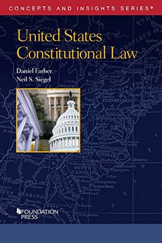 Read United States Constitutional Law (Concepts and Insights Series) - Daniel A. Farber file in PDF