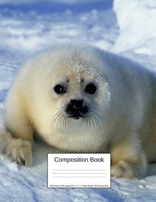 Download Composition Book 100 Sheets/200 Pages/8.5 X 11 In. Wide Ruled/ White Seal: Writing Notebook Lined Page Book Soft Cover Plain Journal Ocean Seal Animal - Goddess Book Press | ePub