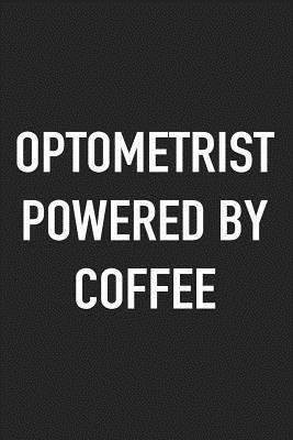 Download Optometrist Powered by Coffee: A 6x9 Inch Matte Softcover Journal Notebook with 120 Blank Lined Pages and a Funny Caffeine Loving Cover Slogan -  | ePub