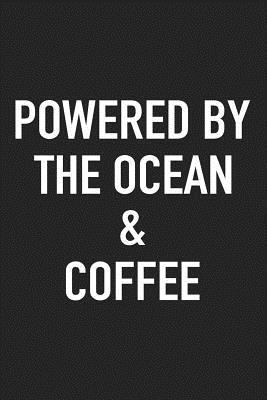 Read Powered by the Ocean and Coffee: A 6x9 Inch Matte Softcover Journal Notebook with 120 Blank Lined Pages and a Funny Caffeine Loving Cover Slogan -  file in ePub