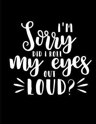 Download I'm Sorry Did I Roll My Eyes Out Loud: Dot Grid Journal - Jane April file in PDF