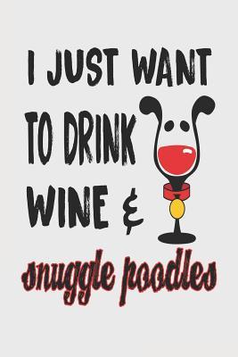 Download I Just Want to Drink Wine & Snuggle Poodles: 6x9 Blank Lined Journal for Poodles Owners - Stephanie Park | PDF