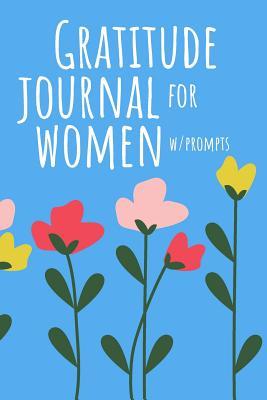 Download Gratitude Journal for Women with Prompts: A Notebook for Women with Writing Prompts, Affirmations, and Lined Pages -  | PDF