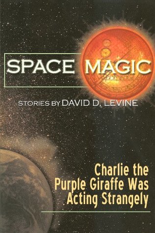 Read Online Charlie the Purple Giraffe Was Acting Strangely - David D. Levine | PDF