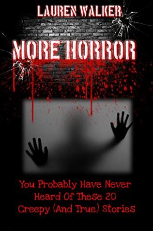 Read More Horror Stories: You Probably Have Never Heard Of These 20 Creepy (And True) Stories - Lauren Walker file in PDF