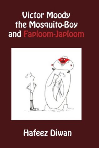 Download Victor Moody the Mosquito-Boy and Faploom-Japloom - Hafeez Diwan file in ePub