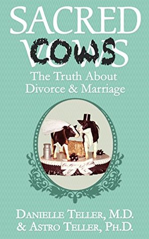 Read Sacred Cows: The Truth About Divorce & Marriage - Danielle Teller | ePub