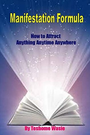 Read Online Manifestation Formula: How to Attract Anything Anytime Anywhere - Teshome Wasie file in PDF