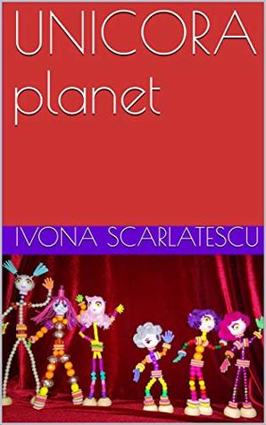 Download UNICORA planet (The amazing adventures of Humans meeting the Creatures of Unicora Planet Book 1) - Ivona Scarlatescu file in ePub