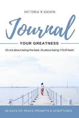 Read Journal Your Greatness: 30 Days of Peace Prompts & Scriptures - Victoria R Gaskin file in ePub