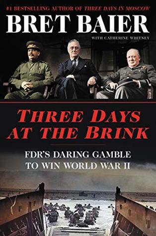 Download Three Days at the Brink: FDR's Daring Gamble to Win World War II (Three Days Series) - Bret Baier | ePub