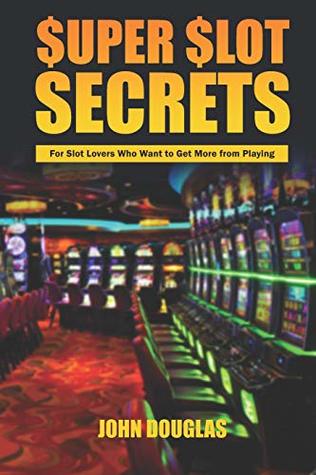 Download Super Slot Secrets: For Slot Lovers Who Want to Get More from Playing - John Douglas | PDF