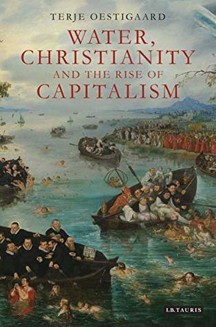 Full Download Water, Christianity and the Rise of Capitalism - Terje Oestigaard file in PDF