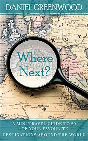 Download Where Next?: A mini travel guide to 20 of your favourite destinations around the world - Daniel Greenwood file in ePub
