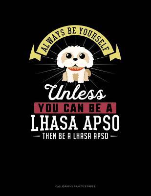 Download Always Be Yourself Unless You Can Be a Lhasa Apso Then Be a Lhasa Apso: 6 Columns Columnar Pad -  file in ePub