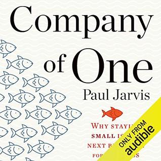 Download Company of One: Why Staying Small Is the Next Big Thing for Business - Paul Jarvis file in PDF
