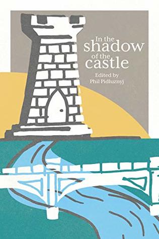 Download In The Shadow Of The Castle: A Nottingham College Anthology - Phil Pidluznyj | PDF