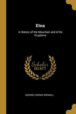Full Download Etna: A History of the Mountain and of Its Eruptions - George Farrar Rodwell file in ePub