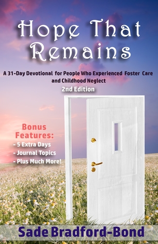 Read Hope That Remains: A 31 Day Devotional For People Who Experienced Foster Care and Childhood Neglect - Sade Bradford-Bond | PDF