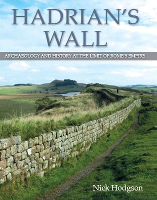 Read Online Hadrian's Wall: Archaeology and History at the Limit of Rome's Empire - Nick Hodgson file in ePub