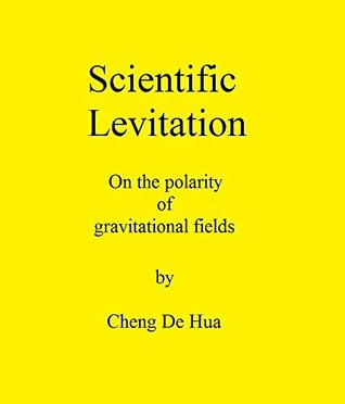 Download Scientific Levitation. On the polarity of gravitational fields. - De Hua Cheng | ePub