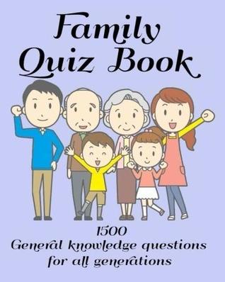 Read Online Family Quiz Book 1500 General knowledge questions for all generations - Julia Joseph file in PDF