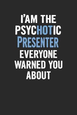 Download I'am the Psychotic Presenter Everyone Warned You about: Presenter Blank Line Notebook / Journal Gift (6 X 9 - 110 Blank Pages) -  | PDF