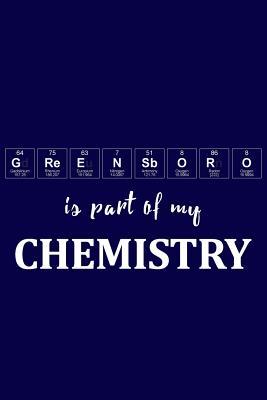 Download Greensboro Is Part of My Chemistry: A Periodic Table Inspired Matte Soft Cover Notebook Journal to Write In. Blank Lined Pages, Ideal for Chemists, Geeks and Nerds -  file in ePub
