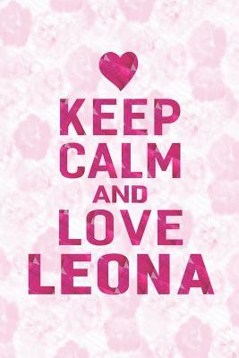 Read Online Keep Calm and Love Leona: First Name Funny Sayings Personalized Customized Names Gift Birthday Girl Women Mother's Day Notebook Journal -  file in PDF