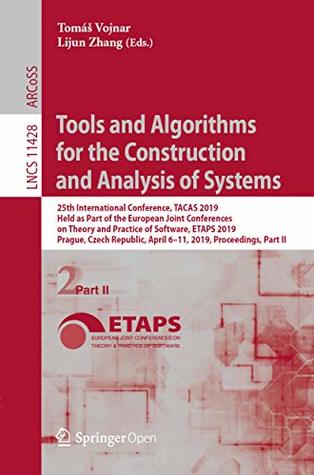 Full Download Tools and Algorithms for the Construction and Analysis of Systems: 25th International Conference, TACAS 2019, Held as Part of the European Joint Conferences  Notes in Computer Science Book 11428) - Tomas Vojnar file in PDF