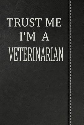 Read Trust Me I'm a Veterinarian: Journal Lined Paper Notebook 120 Pages 6x9 -  file in ePub