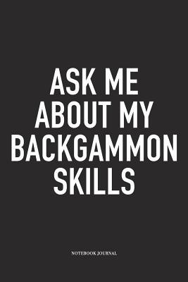 Full Download Ask Me about My Backgammon Skills: A 6x9 Inch Matte Softcover Diary Notebook with 120 Blank Lined Pages and a Funny Gaming Cover Slogan - Enrobed Golf Journals file in ePub