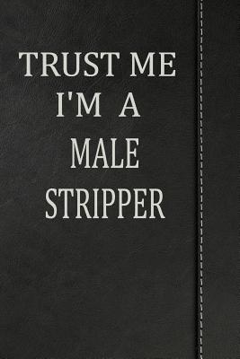 Read Trust Me I'm a Male Stripper: Blood Sugar Diet Diary Journal Notebook 120 Pages 6x9 -  file in PDF