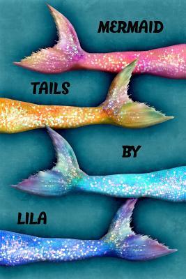 Full Download Mermaid Tails by Lila: College Ruled Composition Book Diary Lined Journal - Lacy Lovejoy | ePub