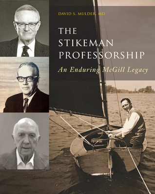 Read Online The Stikeman Professorship: An Enduring McGill Legacy - David S. Mulder file in PDF