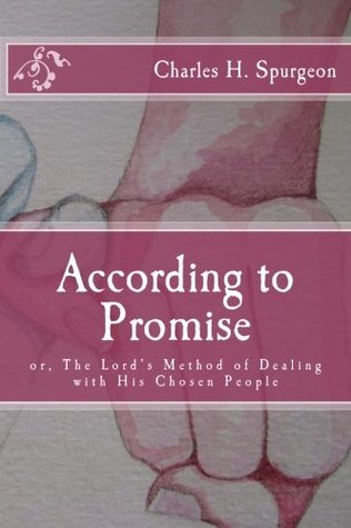 Read Online According to Promise: or, The Lord’s Method of Dealing with His Chosen People - Charles Haddon Spurgeon file in ePub