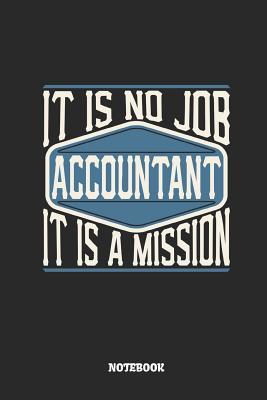 Download Accountant Notebook - It Is No Job, It Is a Mission: Dot Grid Composition Notebook to Take Notes at Work. Dotted Bullet Point Diary, To-Do-List or Journal for Men and Women. - Tbo Publications file in ePub