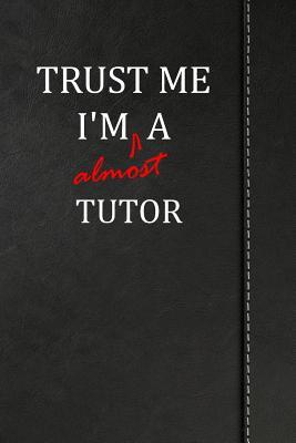 Full Download Trust Me I'm Almost a Tutor: Blank Recipe Book for the Family Chef Cook Journal Notebook 120 Pages 6x9 -  file in ePub