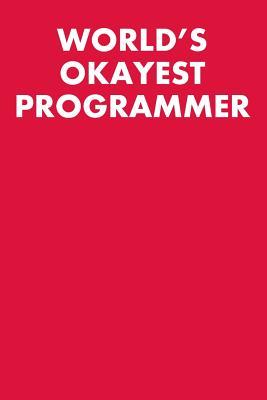 Read Online World's Okayest Programmer: Wide Ruled Journal 6x9 120 Pages - Jeferson Tai file in PDF