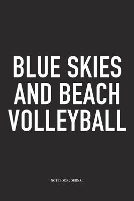 Download Blue Skies and Beach Volleyball: A 6x9 Inch Matte Softcover Notebook Diary with 120 Blank Lined Pages and a Funny Gaming Sports Cover Slogan - Enrobed Volleyball Journals | PDF
