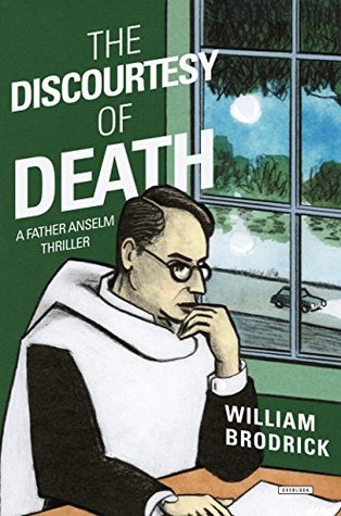 Read Online The Discourtesy of Death: A Father Anselm Novel (Father Anselm Thrillers) - William Brodrick | ePub