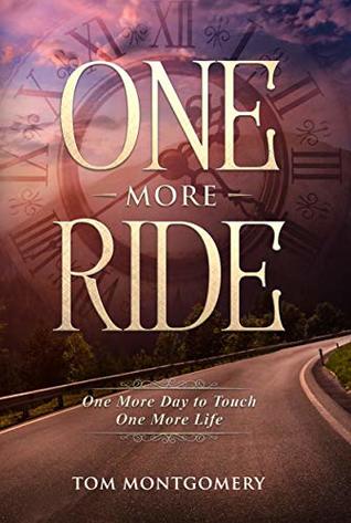 Read One More Ride: One More Day to Touch One More Life - Thomas Montgomery | PDF