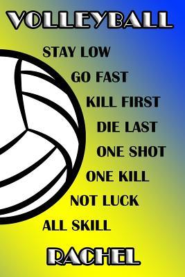 Read Online Volleyball Stay Low Go Fast Kill First Die Last One Shot One Kill Not Luck All Skill Rachel: College Ruled Composition Book Blue and Yellow School Colors -  | ePub