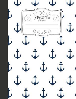 Read Composition Notebook: Nautical Wide Ruled Comp Books for School - Navy Blue Anchor - Naomi Takahashi file in ePub