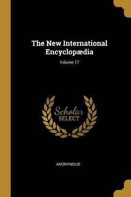 Full Download The New International Encyclopædia; Volume 17 - Anonymous file in ePub