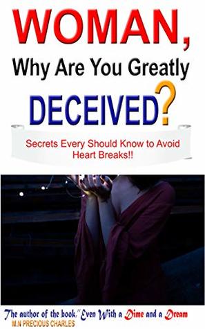 Read Online Woman, why are you greatly deceived?: A Motivational and Inspirational book for women who want beat men at their own game (Women common sense code series 8) - Precious Charles M.N file in ePub