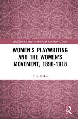 Full Download Women's Playwriting and the Women's Movement, 1890-1918 - Anna Farkas file in ePub