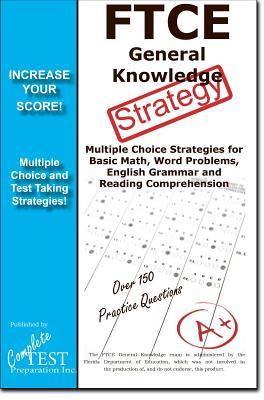 Download FTCE General Knowledge Test Stategy!: Winning Multiple Choice Strategies for the FTCE General Knowledge Test - Complete Test Preparation Inc file in PDF