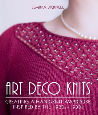 Read Art Deco Knits: Creating a Hand-knit Wardrobe Inspired by the 1920s-1930s - Jemima Bicknell file in ePub