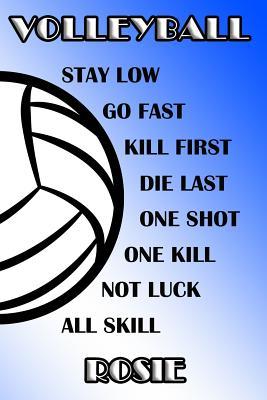 Read Volleyball Stay Low Go Fast Kill First Die Last One Shot One Kill Not Luck All Skill Rosie: College Ruled Composition Book Blue and White School Colors -  file in PDF